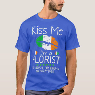 Küss mich Florist Irish Drunk St. Patrick Geschenk T-Shirt