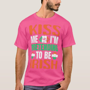 Küss mich heute, küss mich im, der so tut, als sei T-Shirt