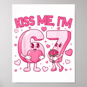 Küss mich, ich bin 6 7 Süß Lustig 67 Meme Geburtst Poster
