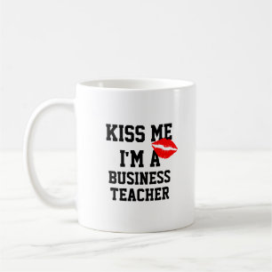 Küss mich, ich bin Business-Lehrer Tasse