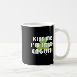 Küss mich, ich bin Engländer, nicht Ire Lustiger S Kaffeetasse