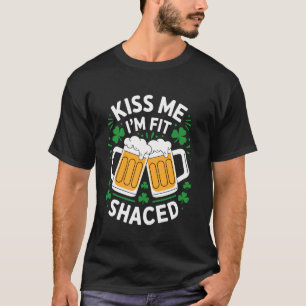 Küss mich, ich bin Fit Shaced Prost! T-Shirt