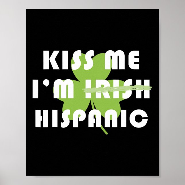 Küss mich, ich bin Hispanic nicht Irisch Lustig St Poster (Vorne)