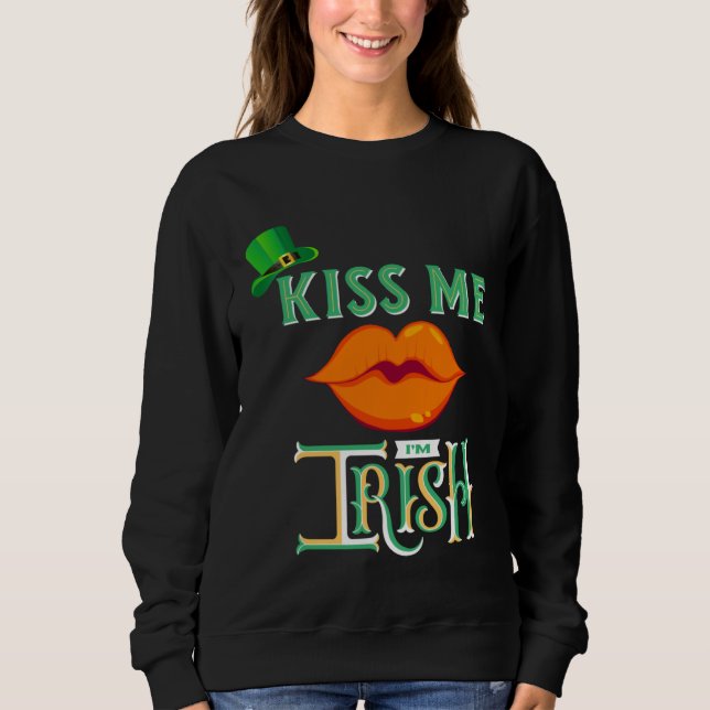 Küss mich, ich bin irisch Irish Patricks Day Mutte Sweatshirt (Vorderseite)