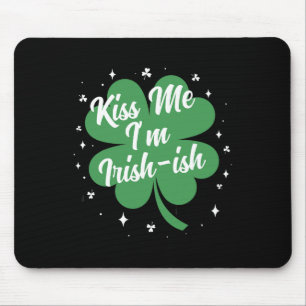 Küss mich, ich bin Irisch-ish Lustiges St. Patrick Mousepad