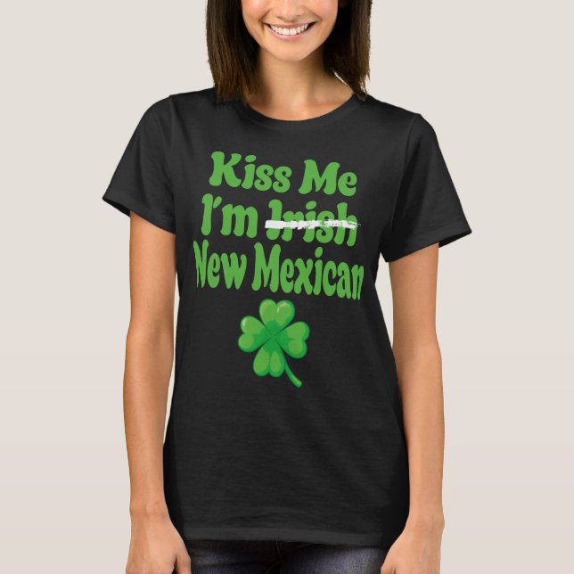 Küss mich, ich bin irisch New Mexican  T-Shirt (Vorderseite)