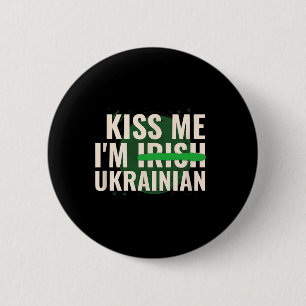 Küss mich, ich bin irisch-ukrainisch - Lustiges Uk Button