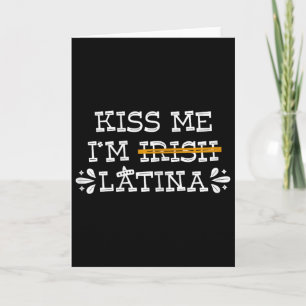 Küss mich, ich bin irische Latina - Hispano St Pat Karte