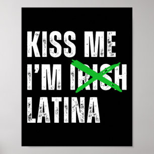 Küss mich, ich bin irische Latina lustige hispanis Poster