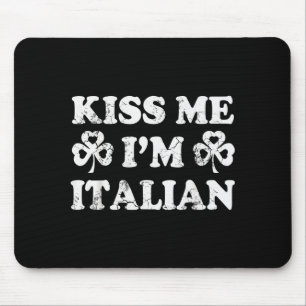 Küss mich, ich bin Italiener Italia St. Patricks D Mousepad