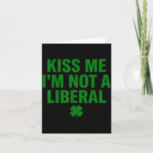 Küss mich, ich bin kein Liberaler St. Patricks Day Karte