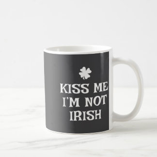 Küss mich, ich bin nicht irisch Lustiger St. Patri Kaffeetasse