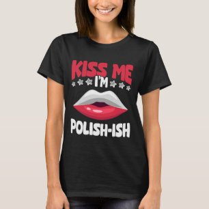 Küss mich, ich bin polnisch-irgendwie Polen Stolz  T-Shirt