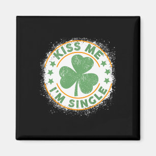Küss mich, ich bin Single Lustiger St. Patrick's D Magnet