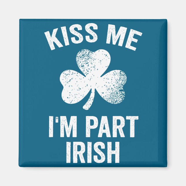 Küss mich, ich bin teilweise irisch St. Patricks T Magnet (Vorne)