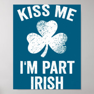 Küss mich, ich bin teilweise irisch St. Patricks T Poster