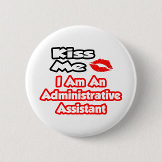 Küss mich...ich bin Verwaltungsassistent Button