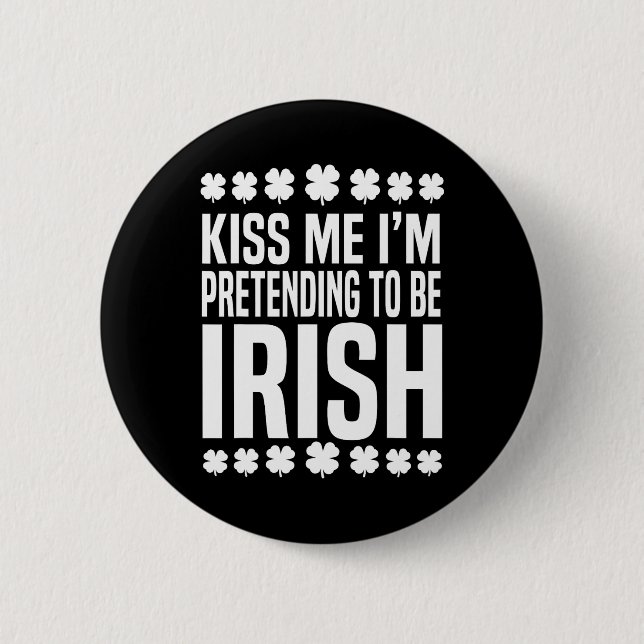 Küss mich, ich gebe vor, Ire zu sein St. Patrick's Button (Vorderseite)