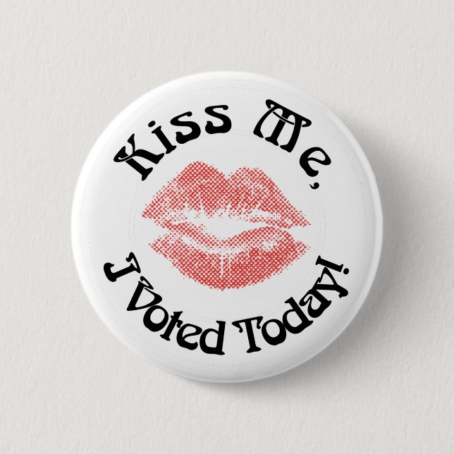 Küss mich! Ich habe heute abgestimmt! Button (Vorderseite)