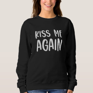 Küss mich nochmal 6 sweatshirt