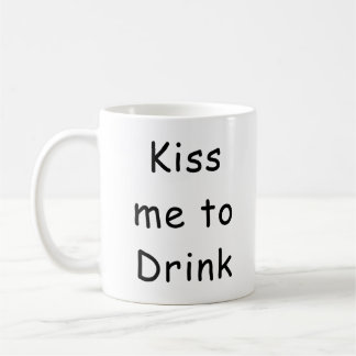 Küss mich, um zu trinken Lustige Kaffeetasse