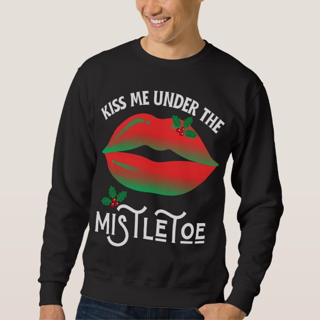 Küss mich unter dem Mistletoe Ugly Weihnachtssüßer Sweatshirt (Vorderseite)