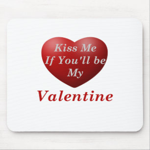 Küss mich, wenn du mein Valentin sein wirst Mousepad