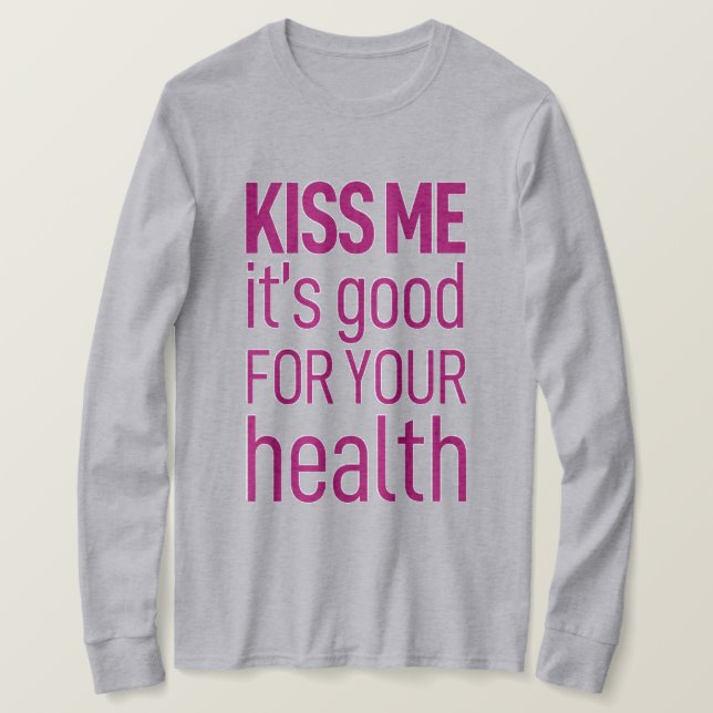 Küss mir, dass es gut für deine Gesundheit ist.Gra T-Shirt (Design vorne)