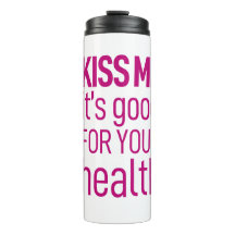 "Küss mir, dass es gut für deine Gesundheit ist" T