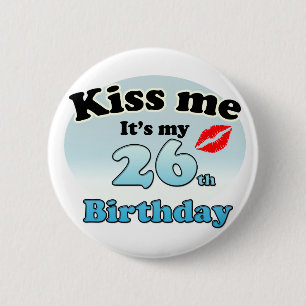 Küss mir, dass es mein 26. Geburtstag ist Button