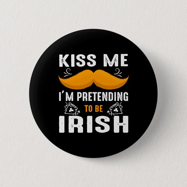 Küss mir, dass ich so tue, als wäre ich Irish St.  Button (Vorderseite)