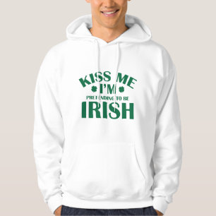 Küss mir, dass ich so tue, irisch zu sein hoodie