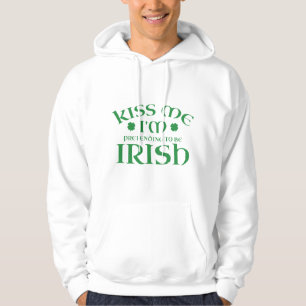 Küss mir, dass ich so tue, irisch zu sein hoodie