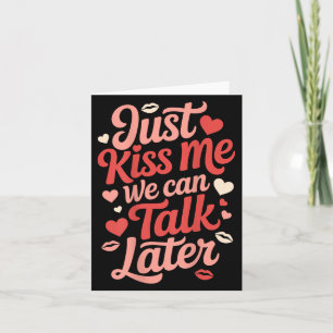 Küss mir einfach, wir können später reden romantis karte