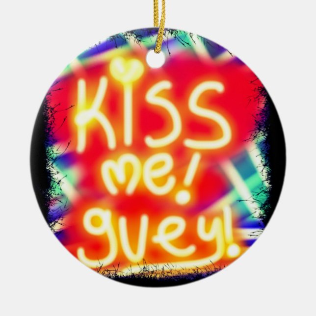 küss mir Guey Keramik Ornament (Vorne)