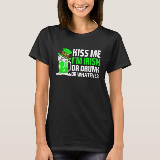 Küss mir, ich bin Betrunken oder irisch oder was a T-Shirt (Vorderseite)