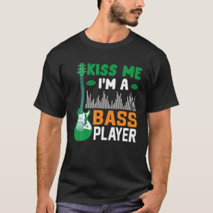 Kuss mir, ich bin ein Bass Player Gelassen die She T-Shirt