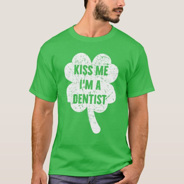 Kuss mir, ich bin ein Zahnarzt St Patricks Day T-Shirt (Vorderseite)