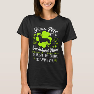 Küss mir ich bin eine Dackel Mama Irisch Oh Betrun T-Shirt