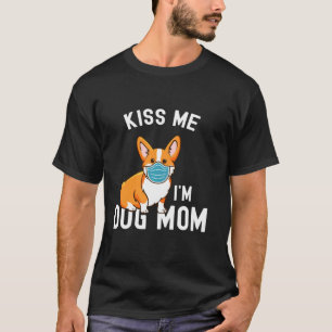 Küss mir, ich bin Hund Mama und geimpfte Gesichtsm T-Shirt