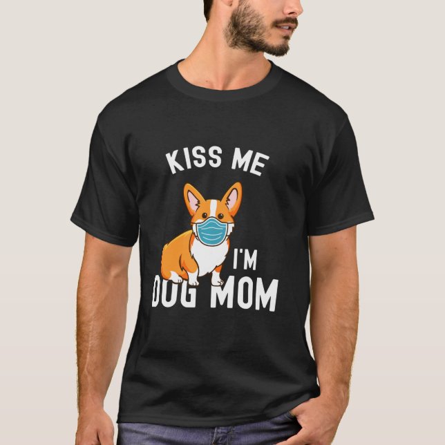 Küss mir, ich bin Hund Mama und geimpfte Gesichtsm T-Shirt (Vorderseite)