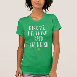 Küss mir, ich bin irisch und betrunken T-Shirt