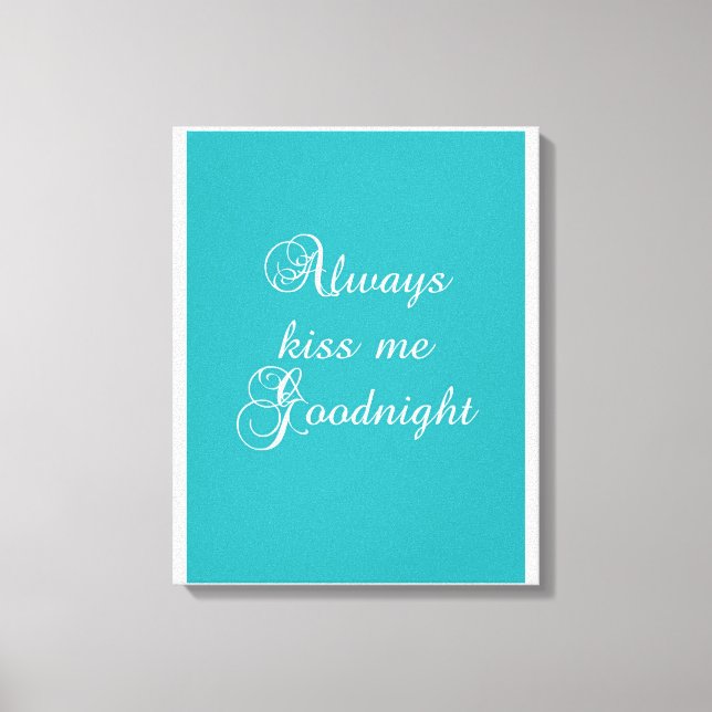 Küss mir immer Goodnight Leinwanddruck (Vorderseite)