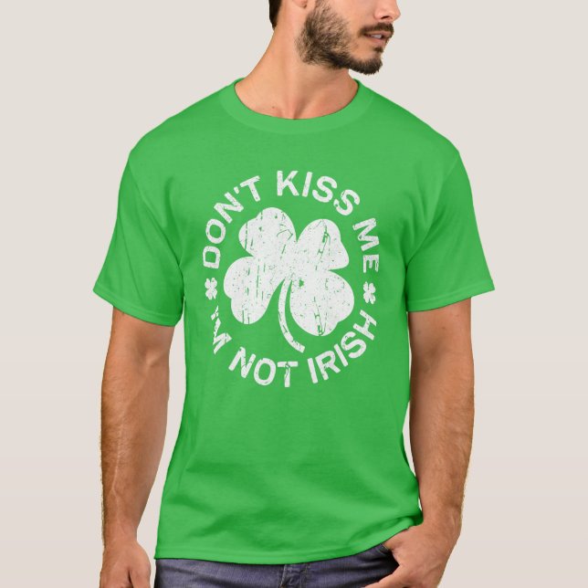 Küss mir nicht, dass ich nicht der irische St. Pat T-Shirt (Vorderseite)