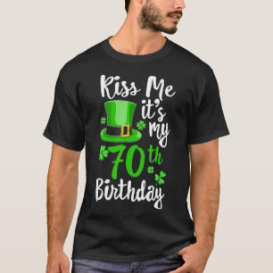 Küss mir seinen 70. Geburtstag St Patricks Day T-Shirt