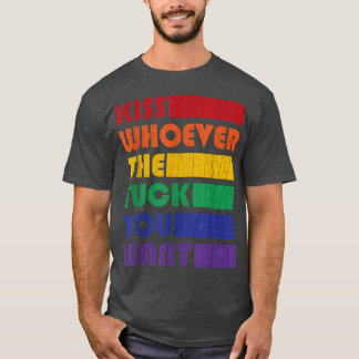 Küss wen du die F Will LGBTQ Gay Lesbian Awar T-Shirt