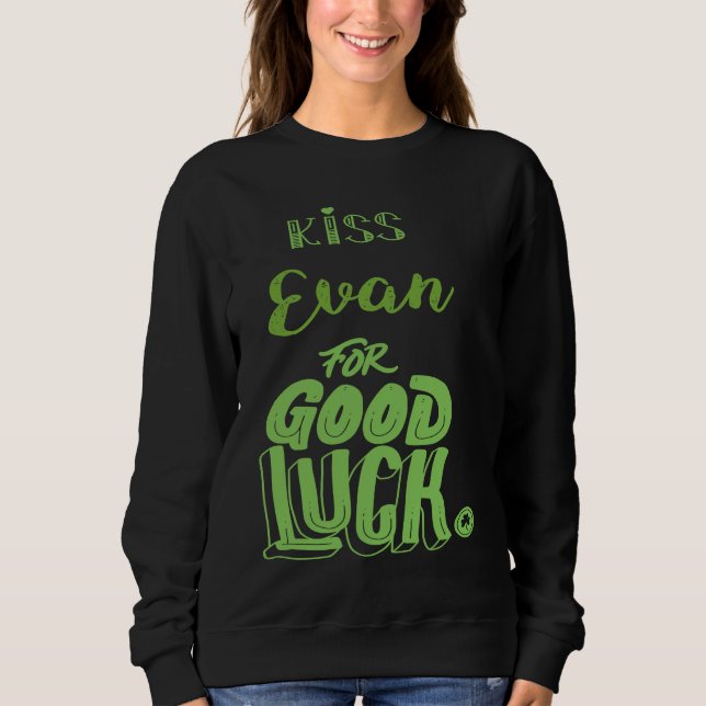 Küsse Evan für viel Glück St. Patrick Sweatshirt (Vorderseite)