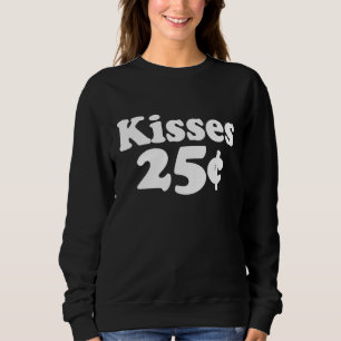 Küsse zu 25 Cent für Männer Frauen Jungen und Mädc Sweatshirt