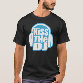Küssen Sie das DJ T-Shirt