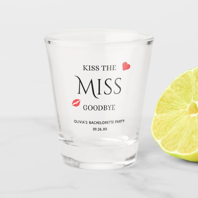 Küssen Sie die Miss Goodbye Custom Junggeselinnen- Schnapsglas (Vorderseite)